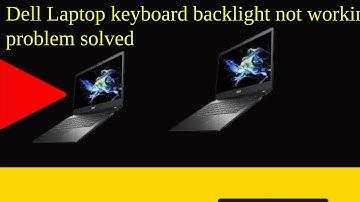 Dell Laptop keyboard backlight not working problem solved