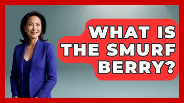 What Is The Smurf Berry? - Exploring The Benelux