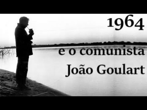 1964 E O COMUNISTA JOÃO GOULART