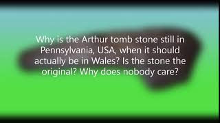 Arthur tomb stone. Why does nobody care to bring it back to Wales ?