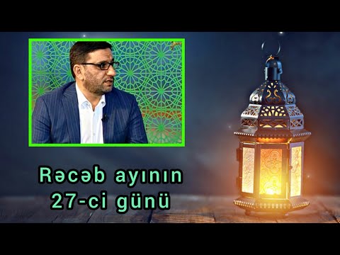 ORUC tutmaq üçün ən gözəl gün. Rəcəb ayının 27-ci günü - Hacı Şahin