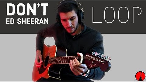 TUTO GUITARE : Don’t - Ed Sheeran (loop)