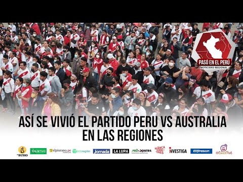 Así se vivió el partido Perú vs Australia en regiones | Pasó en el Perú - 13 junio 2022