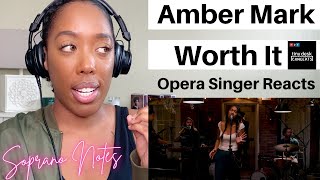 Opera Singer Reacts to Amber Mark Worth It | Performance Analysis |