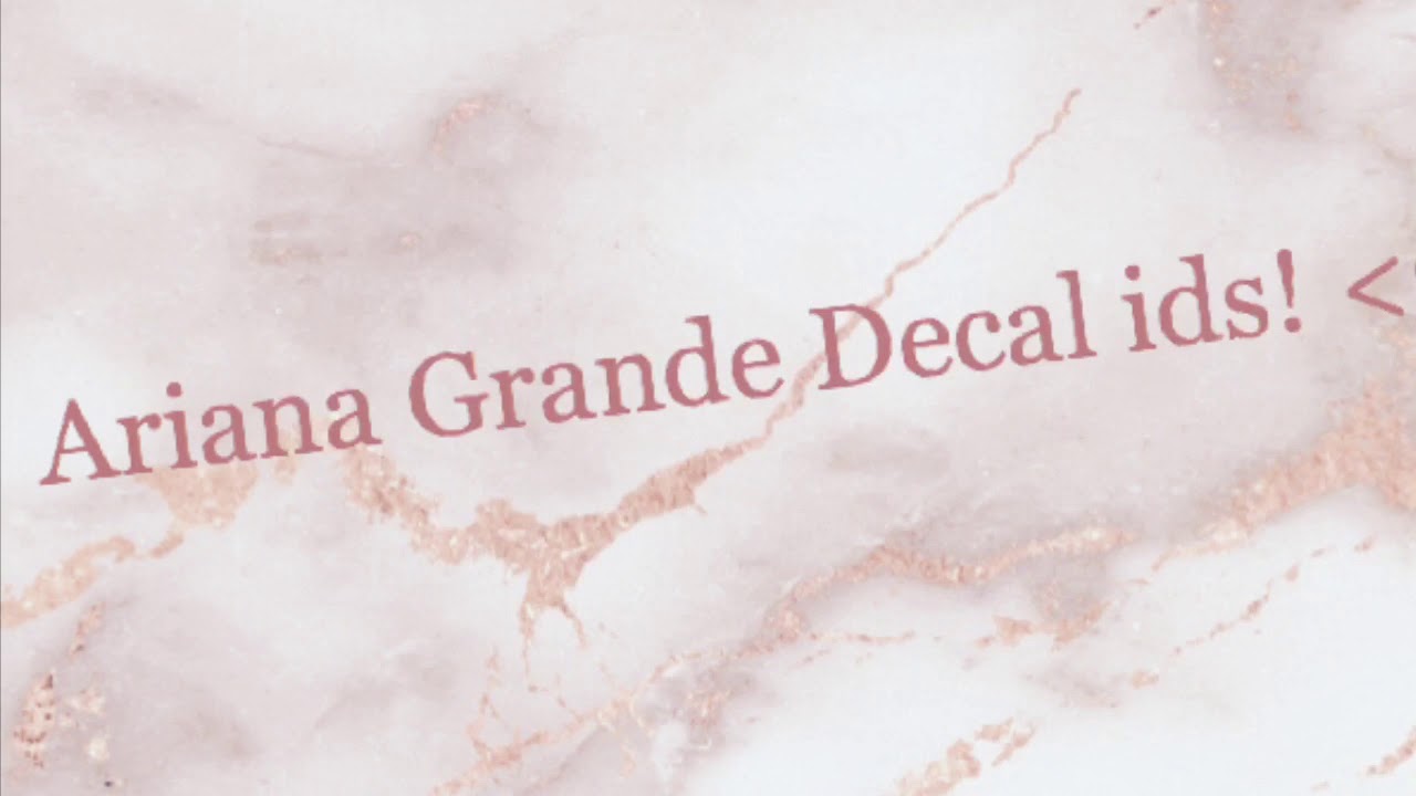 Ariana Grande Decal Ids Youtube - ariana grande decals roblox