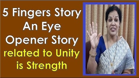"5 Fingers  Story" - Eyeopener Story Related To "UNITY IS STRENGTH"