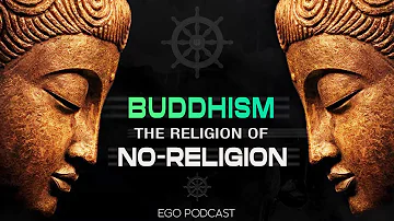 Buddhism: The Religion Of No-Religion