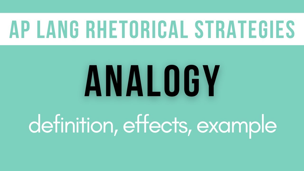 Analogy Explanation Effects Example AP Lang Rhetorical Strategies Analogy Explanation Effects Example AP Lang Rhetorical Strategies