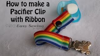 How to Make a Pacifier Clip With Ribbon - Easy Sewing For Beginners