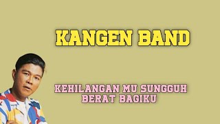 Lirik Lagu Kehilangan mu sungguh berat bagiku #kangen band