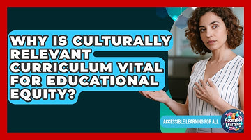 Why Is Culturally Relevant Curriculum Vital For Educational Equity? - Accessible Learning For All