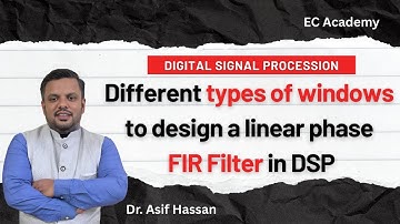 Different types of windows to design linear phase FIR filter in dsp || EC Academy