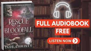Rescue on Bloodfall: A Vampire Romantasy [ Full Audiobook Free ]