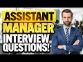 ASSISTANT MANAGER Interview Questions &amp; ANSWERS! (How to PASS an ASSISTANT MANAGER Job Interview!)