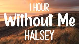 Halsey  Without Me 1 hour