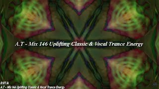 A.T Mix 146 Uplifting Classic &amp; Vocal Trance Energy