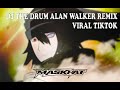 DJ THE DRUM ALAN WALKER REMIX BREAKBEAT VIRAL TIKTOK 2024