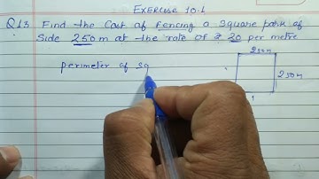 Class 6 - Exercise 10.1 - Q 13 | Find the cost of fencing a square park of side 250 m at the rate