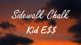 Kid E$$ - Sidewalk Chalk ( Lyrics )