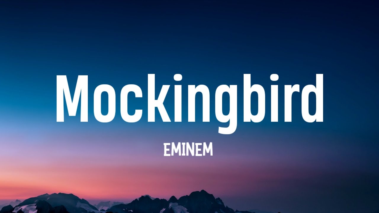  Songtekst: Eminem - Mockingbird