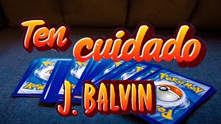 ✅ Ten Cuidado -J Balvin  (Letra/HD) Pokémon 25 Versión ✅