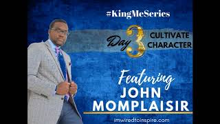 KING ME DAY 3  JOHN MOMPLAISIR