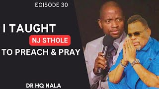 Ep 30 I Preached Jesus Kwasindiswa Abaningi I Taught Nj Sthole To Preach Pray Dr Hq Nala