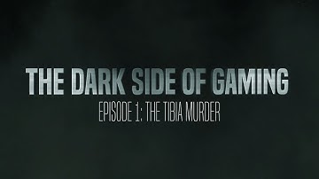 THE TIBIA MURDER The Dark Side of Gaming: Episode 1 [T-DS01E01]