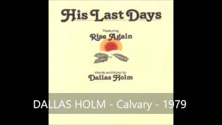 Video thumbnail of "Dallas Holm: Calvary"