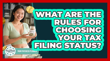 What Are The Rules For Choosing Your Tax Filing Status? - Your Paycheck Planner