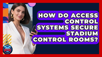 How Do Access Control Systems Secure Stadium Control Rooms? - Where the Fans Roar