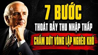 7 Bước Thoát Bẫy Thu Nhập Thấp & Chấm Dứt Vòng Lặp Nghèo Khó | Jim Rohn