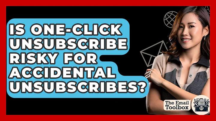Is One-click Unsubscribe Risky For Accidental Unsubscribes? - TheEmailToolbox.com