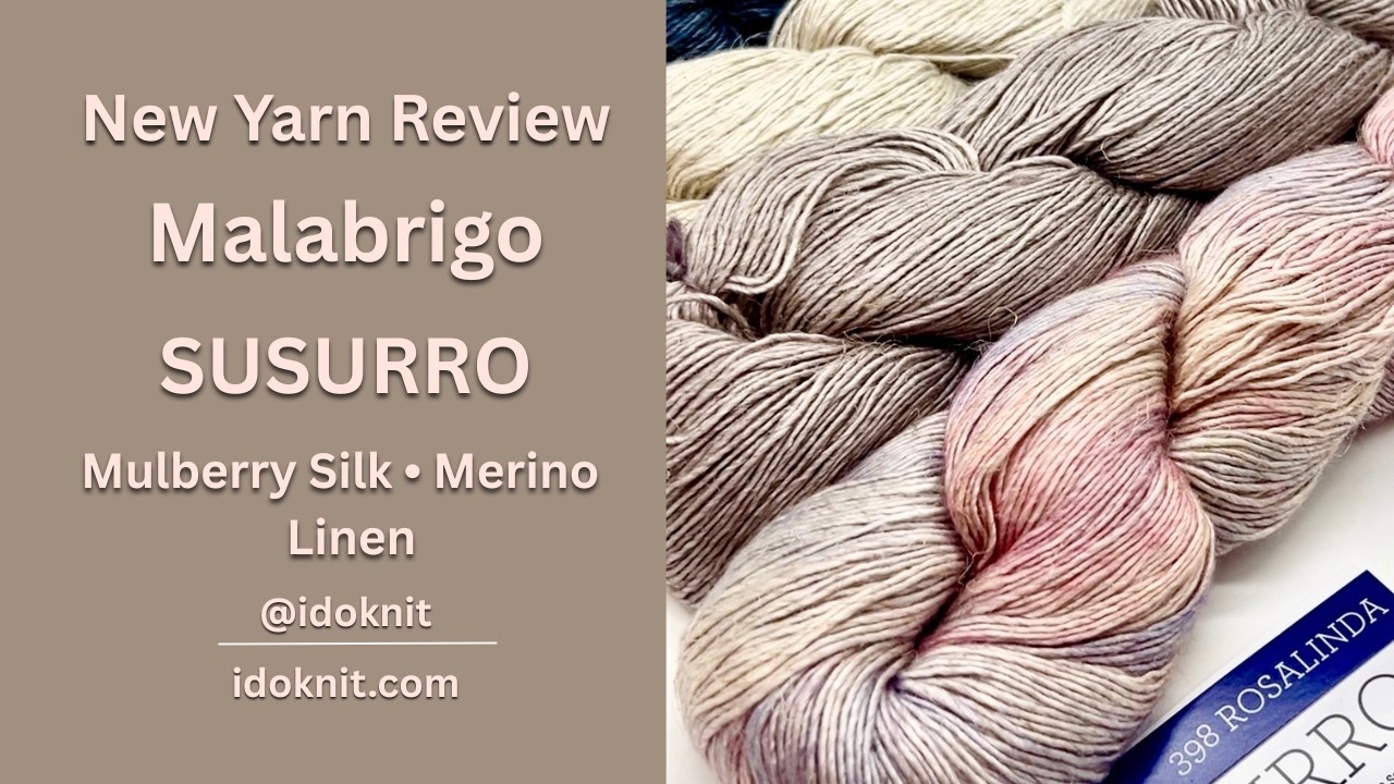 Malabrigo Susurro Yarn Review | Silk, Merino & Linen Blend | My First Impressions