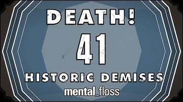Death! 41 Historic Demises - Summer Bummer Series pt. 3 - mental_floss on YT (Ep.15) | Mental Floss