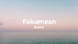 Gunna - fukumean (Lyrics)