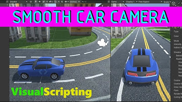 SMOOTH CAR CAMERA UNITY VISUALSCRIPTING TUTORIAL.