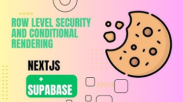 Row Level Security, Conditional rendering and cookies | Next + Supabase