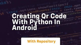 Creating qr code with python in android