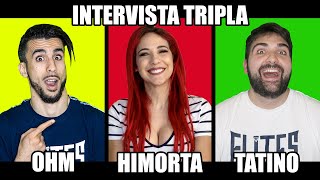  INTERVISTA TRIPLA tra OHM - HIMORTA - TATINO23