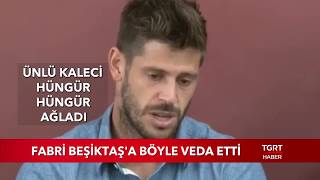 Fabri Beşiktaş'a Böyle Veda Etti