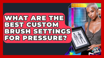 What Are The Best Custom Brush Settings For Pressure? - The Virtual Art Desk