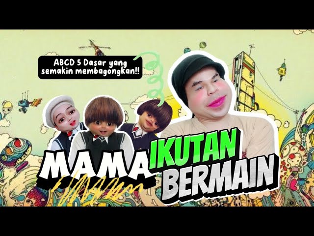 MAMA IKUTAN BERMAIN (The Movie): Permain ABCD 5 Dasar Yang Semakin Membag*ngkan 😂 class=