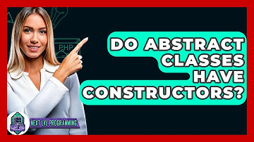 Do Abstract Classes Have Constructors? - Next LVL Programming