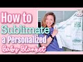 Personalized Baby Blanket Part One: Sublimating Your Own Personalized Fabric: Custom Baby Blanket