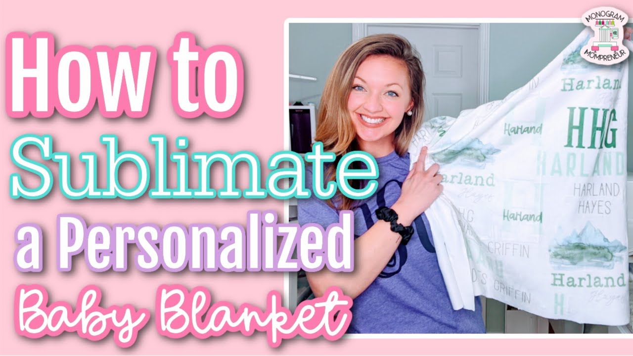 Personalized Baby Blanket Part One: Sublimating Your Own Personalized  Fabric: Custom Baby Blanket 
