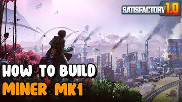 Satisfactory 1.0 How To Build Miner Mk 1