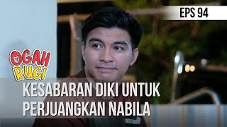 OGAH RUGI - Kesabaran Diki Untuk Perjuangkan Nabila [29 NOVEMBER 2019]