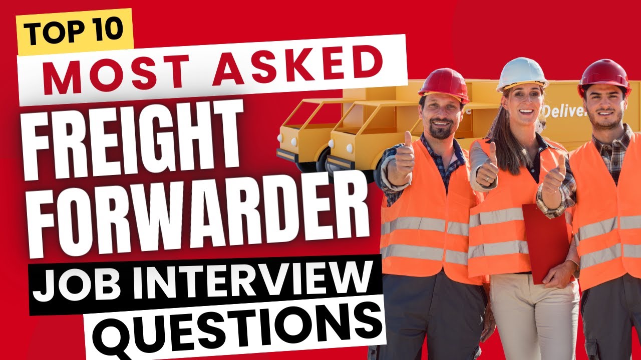 Freight Forwarder Interview Questions & Answers | Top 10 Questions to ...