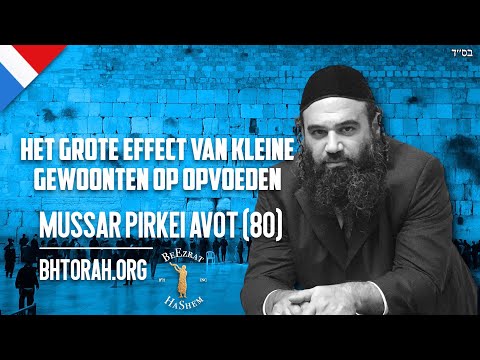 Het grote effect van kleine gewoonten op opvoeden -MOESSAR Pirkei Avot ("Spreuken der Vaderen") (80)